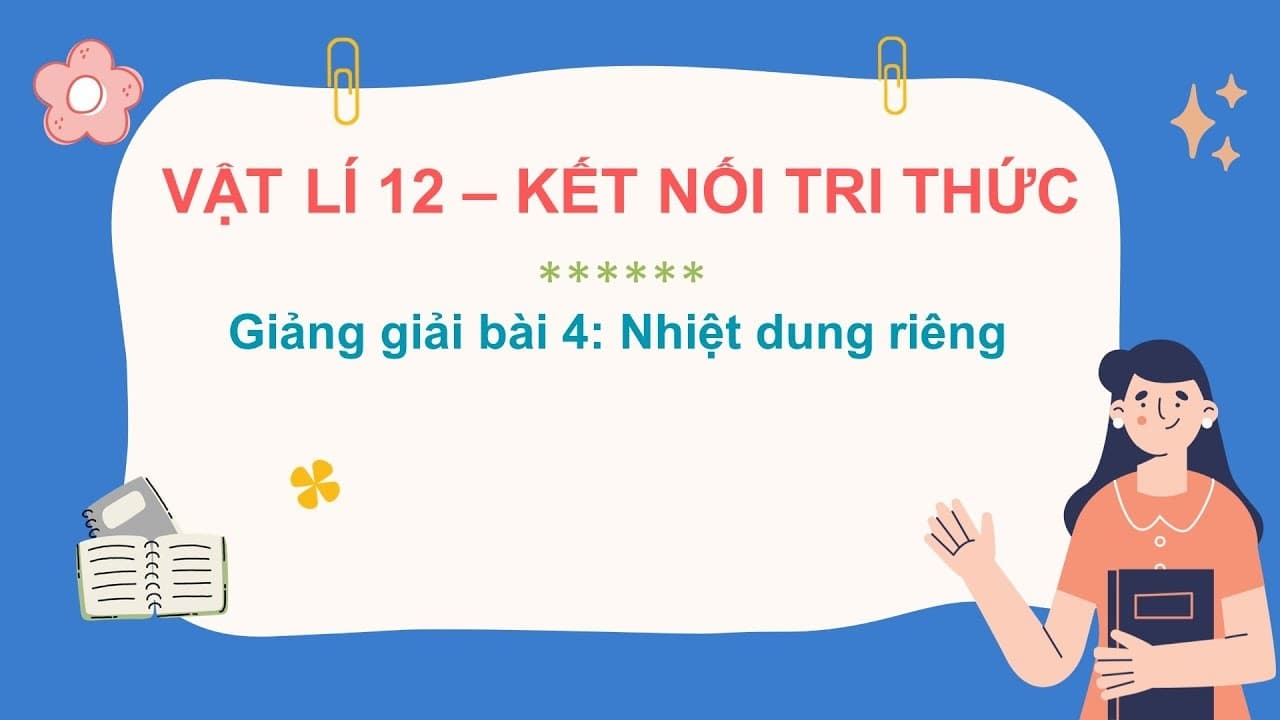 Bài 4: Nhiệt dung riêng – Vật lí 12